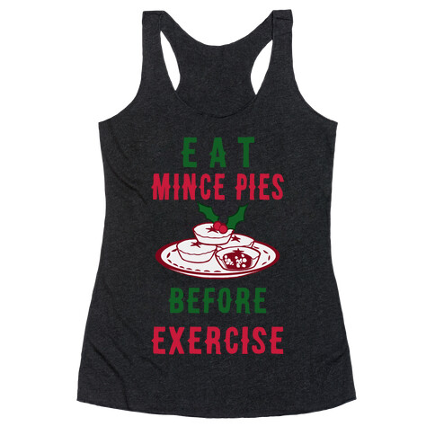 Eat Mince Pies Before Exercise  Racerback Tank Top