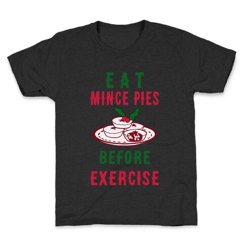 Eat Mince Pies Before Exercise  Kids T-Shirt