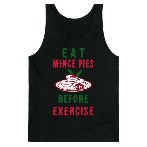 Eat Mince Pies Before Exercise  Tank Top