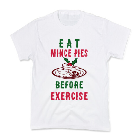 Eat Mince Pies Before Exercise  Kids T-Shirt