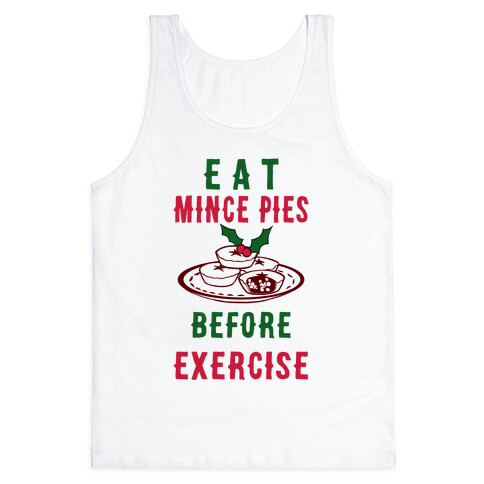 Eat Mince Pies Before Exercise  Tank Top