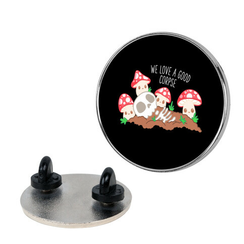 We Love a Good Corpse Mushrooms Pin