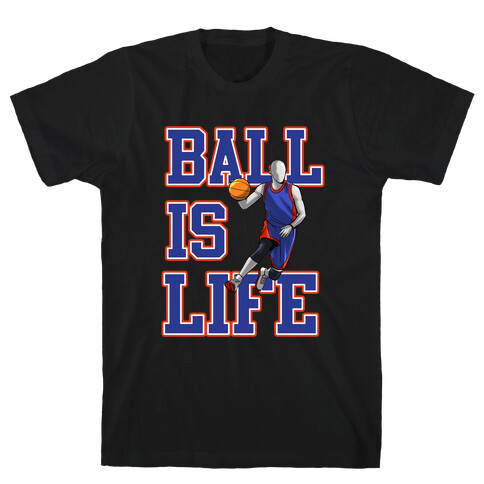 Ball is Life T-Shirt