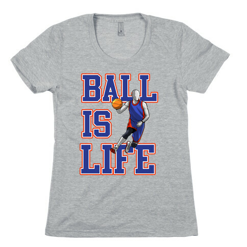 Ball is Life Womens T-Shirt