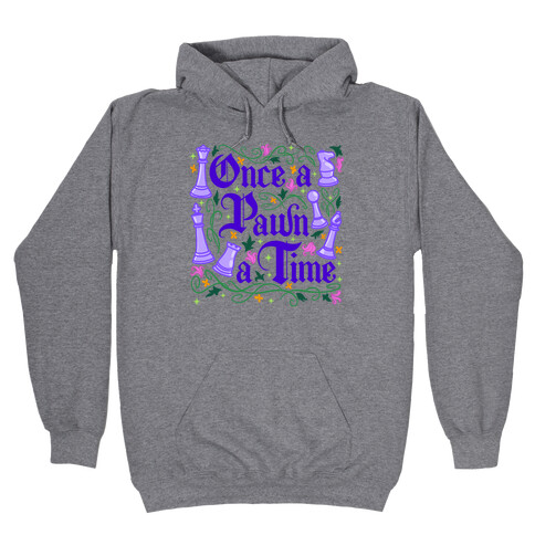 Once a Pawn a Time Hooded Sweatshirt