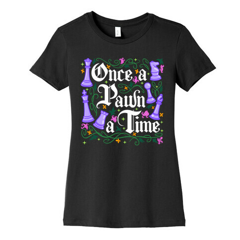 Once a Pawn a Time Womens T-Shirt