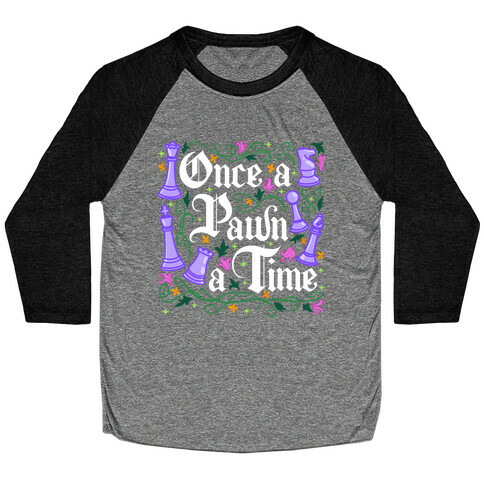 Once a Pawn a Time Baseball Tee