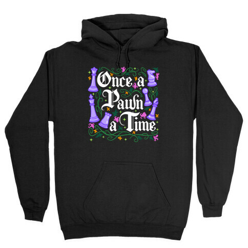 Once a Pawn a Time Hooded Sweatshirt