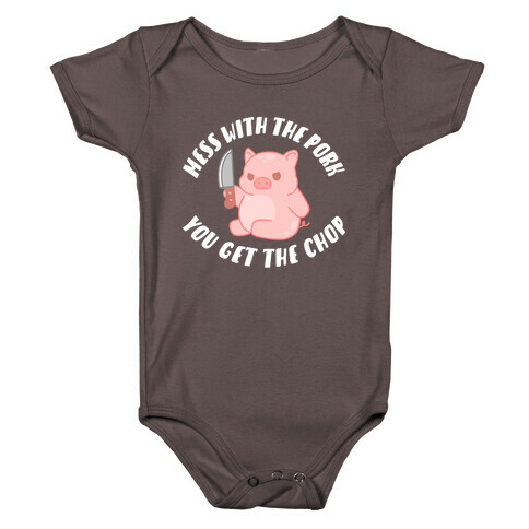 Mess With The Pork You Get The Chop Baby One-Piece