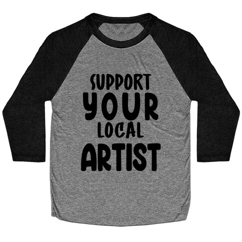 Support Your Local Artist Baseball Tee