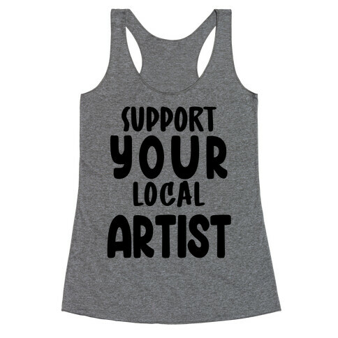 Support Your Local Artist Racerback Tank Top