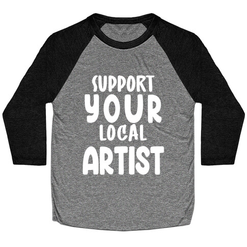 Support Your Local Artist Baseball Tee