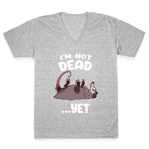 I'm Not Dead... Yet V-Neck Tee Shirt