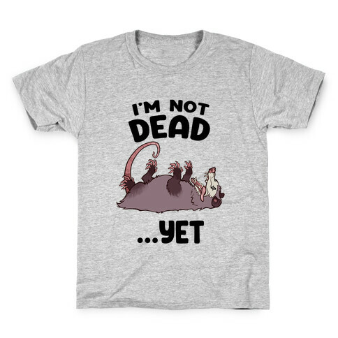 I'm Not Dead... Yet Kids T-Shirt