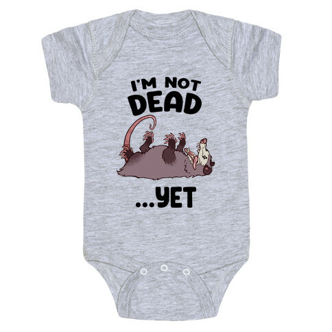 I'm Not Dead... Yet Baby One-Piece