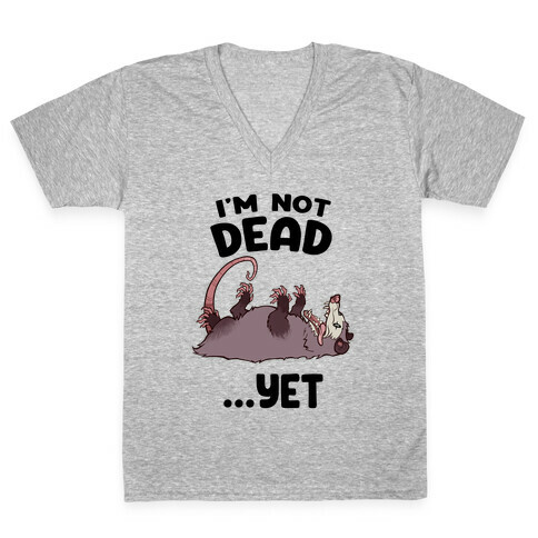 I'm Not Dead... Yet V-Neck Tee Shirt