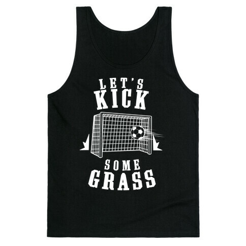 Let's Kick Some Grass Tank Top