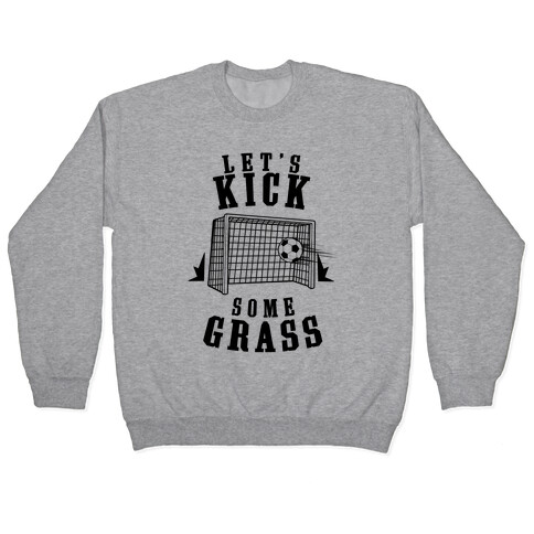 Let's Kick Some Grass Pullover