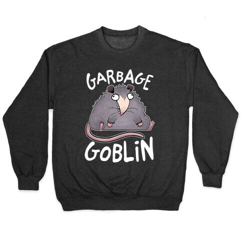 Garbage Goblin Pullover