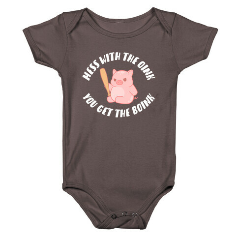 Mess With The Oink You Get The Boink Baby One-Piece