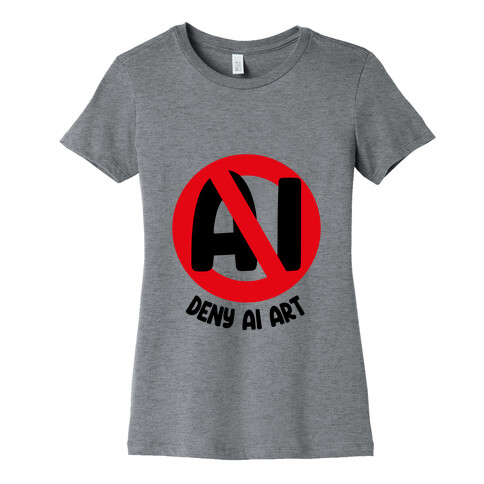 Deny AI Art Womens T-Shirt