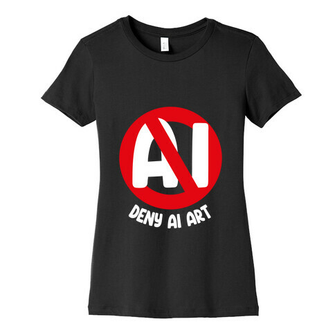 Deny AI Art Womens T-Shirt
