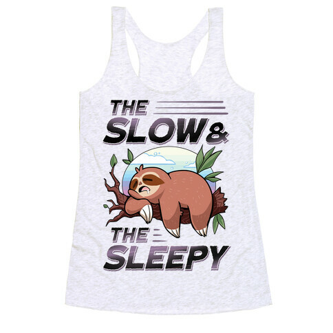 The Slow And The Sleepy Racerback Tank Top