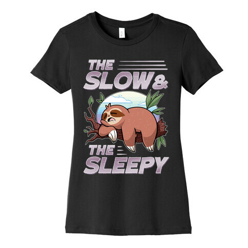 The Slow And The Sleepy Womens T-Shirt