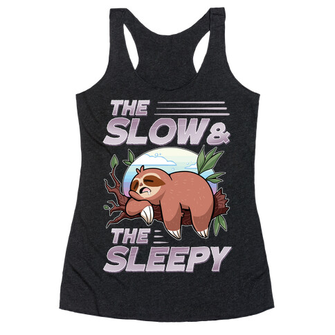 The Slow And The Sleepy Racerback Tank Top