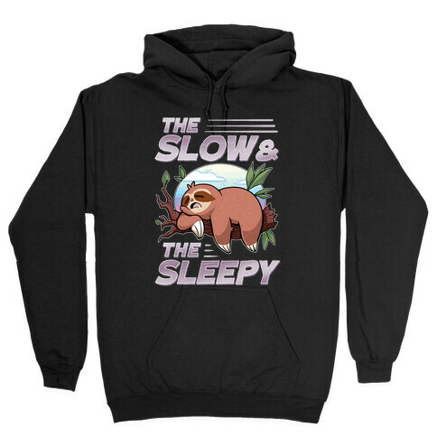 The Slow And The Sleepy Hooded Sweatshirt