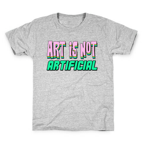 Art is Not Artificial Kids T-Shirt