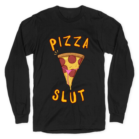 Pizza Slut Long Sleeve T-Shirt