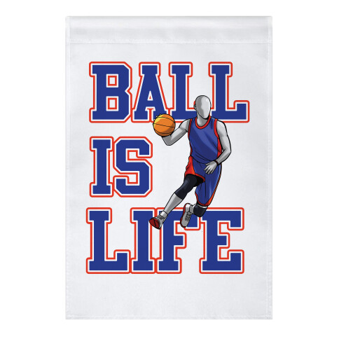 Ball is Life Garden Flag