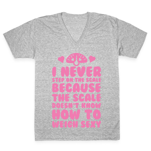 I Never Step On The Scale V-Neck Tee Shirt