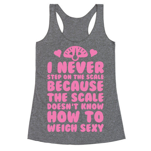 I Never Step On The Scale Racerback Tank Top