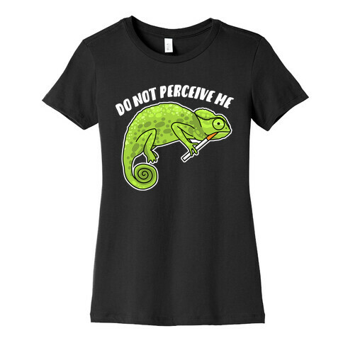 Do Not Perceive Me Chameleon Womens T-Shirt