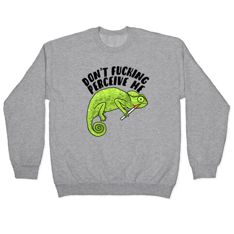 Don't F***ing Perceive Me Chameleon Pullover
