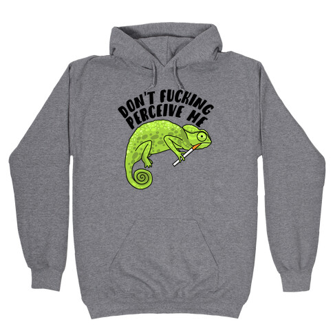Don't F***ing Perceive Me Chameleon Hooded Sweatshirt
