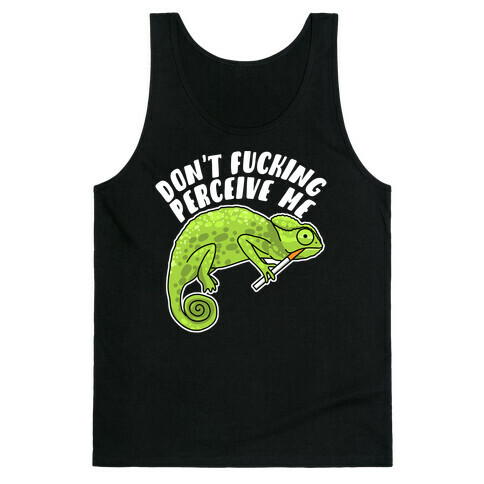 Don't F***ing Perceive Me Chameleon Tank Top