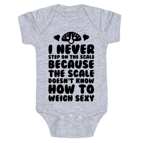 I Never Step On The Scale Baby One-Piece