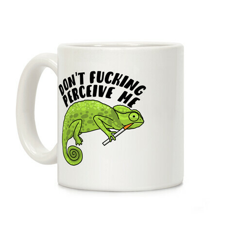 Don't F***ing Perceive Me Chameleon Coffee Mug