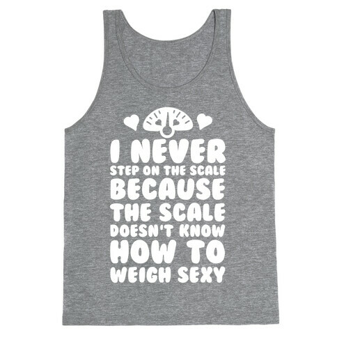 I Never Step On The Scale Tank Top