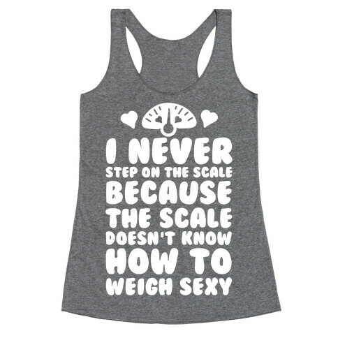 I Never Step On The Scale Racerback Tank Top