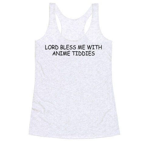Lord Bless Me With Anime Tiddies Racerback Tank Top