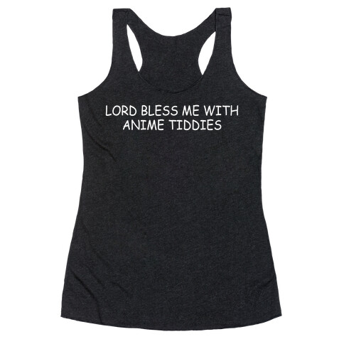 Lord Bless Me With Anime Tiddies Racerback Tank Top