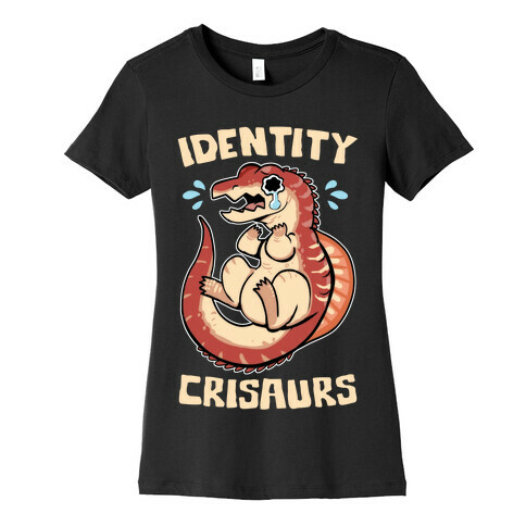 Identity Crisaurs Womens T-Shirt