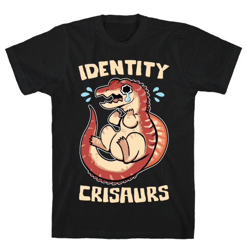 Identity Crisaurs T-Shirt