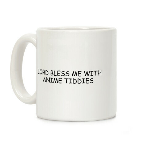 Lord Bless Me With Anime Tiddies Coffee Mug