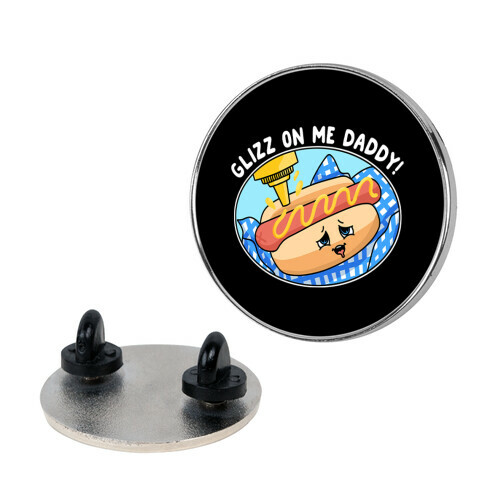 Glizz On Me Daddy Hot Dog Pin