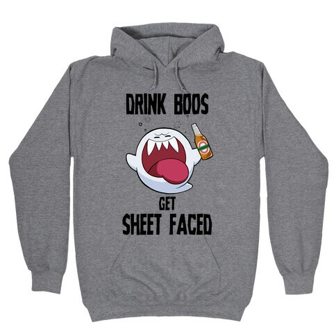 Drink Boos, Get Sheet Faced Hooded Sweatshirt